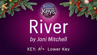 River ... by Joni Mitchell ... Ab+ ... Lower Key ... Karaoke Version