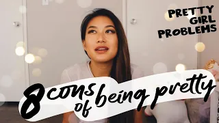 8 CONS OF BEING PRETTY | pretty girl problems