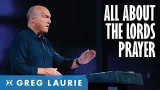 ALL About The Lords Prayer (With Greg Laurie)