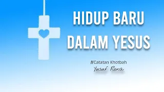 Hidup Baru Dalam Yesus | Renungan Kristen | Yusuf Rona