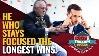 HE WHO STAYS FOCUSED THE LONGEST WINS! | DAN RESPONDS TO BULLSHIT