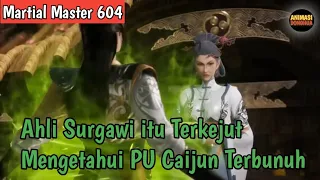 Martial Master 604 ‼️Ahli Sugawi Terkejut mendapati PU Caijun Terbunuh