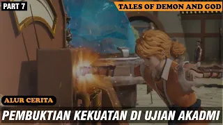 PEMBUKTIAN KEKUATAN DI UJIAN AKADEMI || Alur Cerita Tales of Demon and Gods part 7