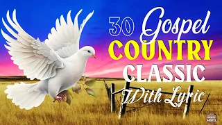 Country Gospel Songs 2024 - Best Country Gospel Music Playlist -Old Country Gospel Songs Of All Time