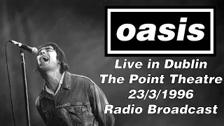 Oasis - Live in Dublin, The Point Theatre, 23/3/1996 [Radio Broadcast]