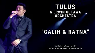 Tulus - Galih & Ratna (Konser Erwin Gutawa Salute to Guruh Soekarno Putra 2014)