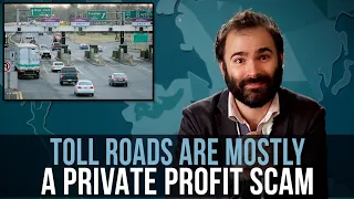 Toll Roads Are Mostly A Private Profit Scam - SOME MORE NEWS