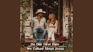 On Our First Date We Talked About Jesus