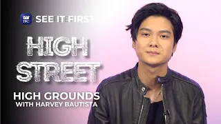 High Street: High Grounds with Harvey Bautista | See It First on iWantTFC!