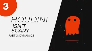 Houdini Isn't Scary: Part 3 - Dynamics