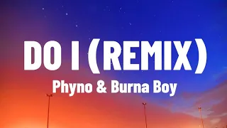 Phyno & Burna Boy - Do i (Remix ) Lyrics Video