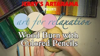 Art for Relaxation - Wood Burn with Colored Pencils