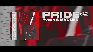 7vvch & MVDNES - Pride