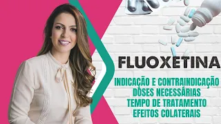 FLUOXETINA (contraindicação, dose, tempo de tratamento e efeito colateral)