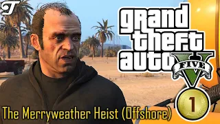 GTA 5 - The Merryweather Heist (Offshore) [100% Gold Medal] Grand Theft Auto V Gameplay Walkthrough