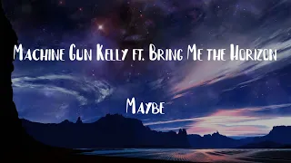 Machine Gun Kelly ft. Bring Me The Horizon - Maybe Lyrics