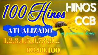 100 Hinos - 1,2,3,4,5,6,7,8,9... 98,99,100 - os primeiros hinos do Hinário 5 CCB - ATUALIZADOS!