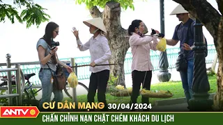 Chấn chiinrh nạn chặt chém khách du lịch | Cư dân mạng | ANTV