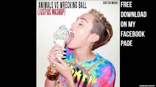 Animals Vs. Wrecking Ball (Just!Us Mash Up)