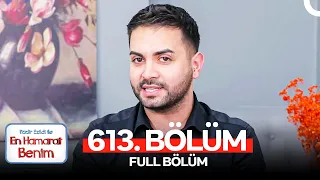 En Hamarat Benim 613. Bölüm