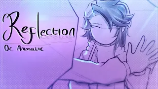 Reflection | OC Animatic