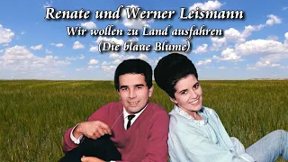 Renate und Werner Leismann - Wir wollen zu Land ausfahren (Die blaue Blume) (1967)