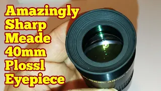 Amazing Meade 40mm Series 4000 Plossl Eyepiece/ Unboxing, Review