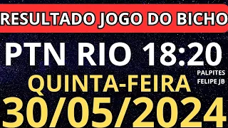 resultado jogo do bicho ptn rio 18:20 ao vivo hoje 30/05/2024 - quinta