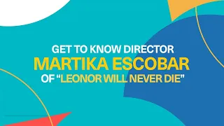 Get to Know Martika Escobar, director of Sundance-winning film 'Leonor Will Never Die'