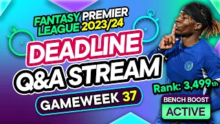 FPL GW37 LIVE DEADLINE STREAM | Man City Team News? 🚨 BB Active | Fantasy Premier League 2023/24
