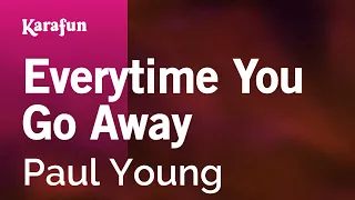 Everytime You Go Away - Paul Young | Versión Karaoke | KaraFun