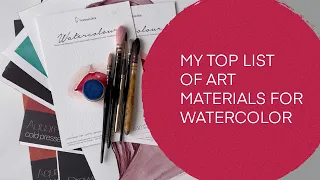 My TOP list of art materials for watercolor painting