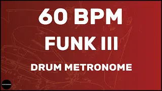 Funk III | Drum Metronome Loop | 60 BPM