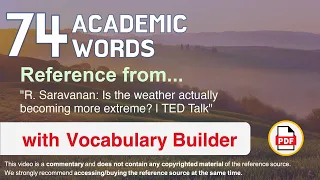 74 Academic Words Ref from "R. Saravanan: Is the weather actually becoming more extreme? | TED Talk"