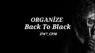 ORGANIZE - BACK TO BLACK 🕊️ (En Kaliteli Hali)