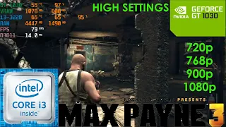 Max Payne 3 - I3-3220 + GT 1030 | 720p,768p,900p,1080p |