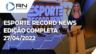 Esporte Record News - 27/04/2022