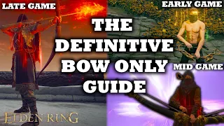 How To Beat Elden Ring BOWS ONLY But Be OP Early, Mid AND Late Game | Ultimate Bow & Ranger Guide
