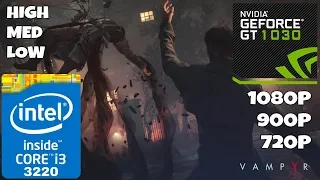 Vampyr [PC] - I3-3220 + GT 1030