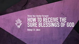 How to Receive the Sure Blessings of God - Bishop T.D. Jakes