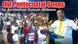 Archbishop Duncan-Williams delves in Old Pentecostal Songs