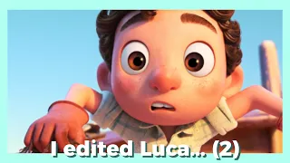 I edited Luca... (2)