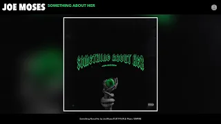 Joe Moses - Something About Her (Audio)