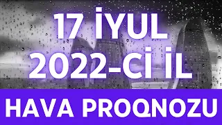 Sabaha olan hava proqnozu 17 iyul 2022 ci il