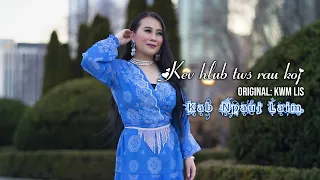 Kev hlub tws rau koj | Music Video | - Kwm Lis (Cover by Kab Npauj Laim Yaj)