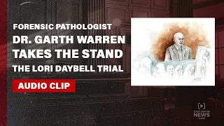 LISTEN: Forensic pathologist Dr. Garth Warren testifies in Lori Vallow Daybell trial