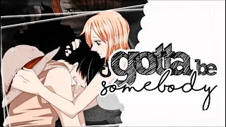 「L❦T」Luffy&Nami || GOTTA BE SOMEBODY ᴹᴱᴾ