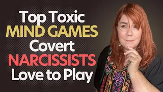 Top Toxic MIND GAMES Covert Narcissists Love to Play