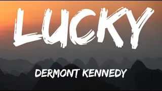 Dermont Kennedy - Lucky  (Lyrics)