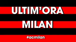 ULTIM'ORA MILAN: CHE NE PENSATE?! - Milan Hello - Andrea Longoni